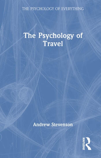 The Psychology of Travel Taylor & Francis Ltd