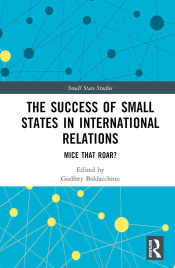 The Success of Small States in International Relations Taylor & Francis Ltd