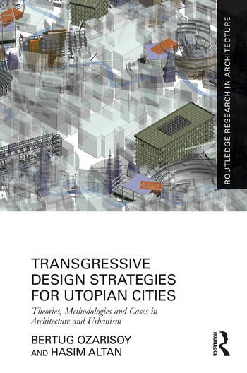 Transgressive Design Strategies for Utopian Cities Taylor & Francis Ltd