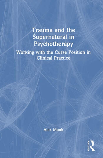 Trauma and the Supernatural in Psychotherapy Taylor & Francis Ltd