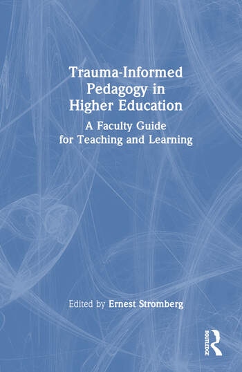 Trauma Informed Pedagogy in Higher Education Taylor & Francis Ltd