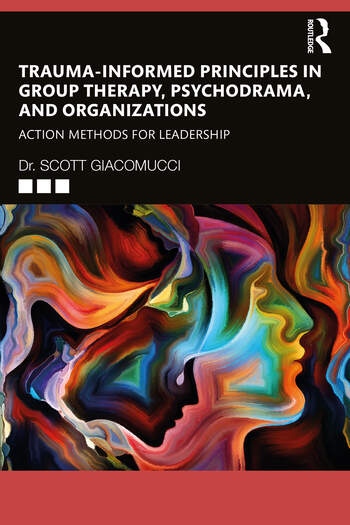 Trauma-Informed Principles in Group Therapy, Psychodrama, and Organizations Taylor & Francis Ltd