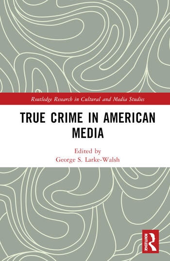 True Crime in American Media Taylor & Francis Ltd