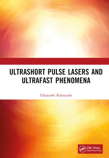 Ultrashort Pulse Lasers and Ultrafast Phenomena Taylor & Francis Ltd