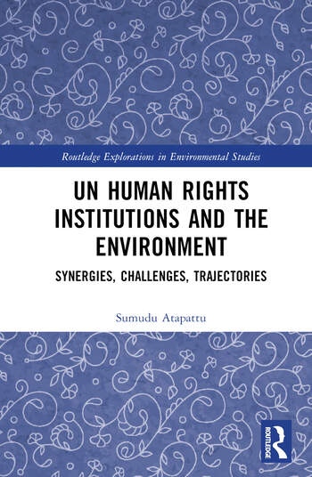 UN Human Rights Institutions and the Environment Taylor & Francis Ltd