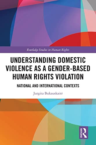 Understanding Domestic Violence as a Gender-based Human Rights Violation Taylor & Francis Ltd