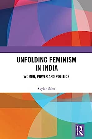 Unfolding Feminism in India Taylor & Francis Ltd