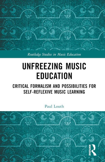 Unfreezing Music Education Taylor & Francis Ltd