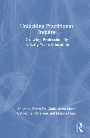 Unlocking Practitioner Inquiry Taylor & Francis Ltd