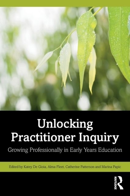Unlocking Practitioner Inquiry Taylor & Francis Ltd