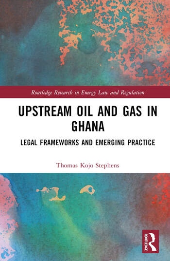 Upstream Oil and Gas in Ghana Taylor & Francis Ltd