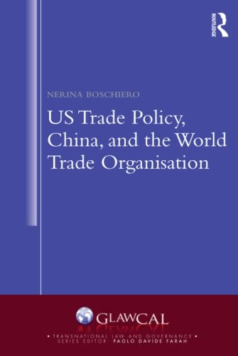 US Trade Policy, China and the World Trade Organisation Taylor & Francis Ltd