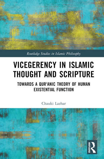 Vicegerency in Islamic Thought and Scripture Taylor & Francis Ltd