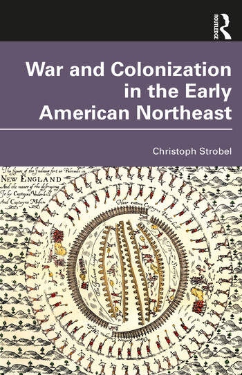 War and Colonization in the Early American Northeast Taylor & Francis Ltd
