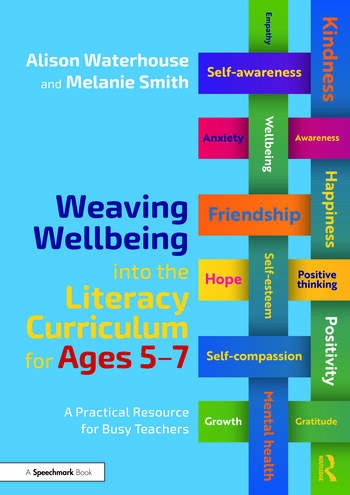 Weaving Wellbeing into the Literacy Curriculum for Ages 5-7 Taylor & Francis Ltd