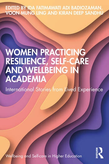 Women Practicing Resilience, Self-care and Wellbeing in Academia Taylor & Francis Ltd