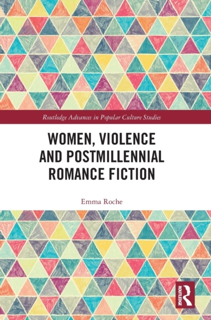 Women, Violence and Postmillenial Romance Fiction Taylor & Francis Ltd