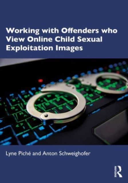 Working with Offenders who View Online Child Sexual Exploitation Images Taylor & Francis Ltd