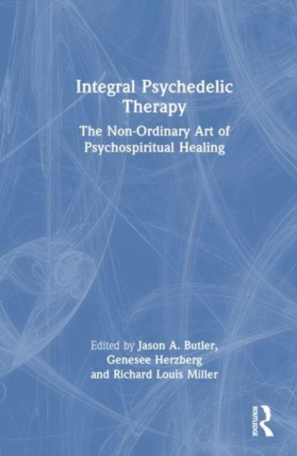 Integral Psychedelic Therapy Taylor & Francis Ltd