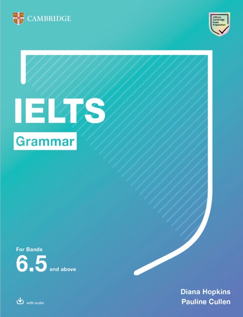 IELTS Grammar For bands 6.5 and above IELTS Grammar For bands 6.5 and above With answers and downloadable audio Cambridge University Press