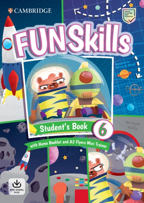 Fun Skills 6 Flyers Student’s Book with Home Booklet and Mini Trainer with Downloadable Audio Cambridge University Press