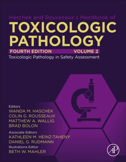 Haschek and Rousseaux´s Handbook of Toxicologic Pathology, Volume 2, Toxicologic Pathology in Safety Assessment, 4th Edition Elsevier