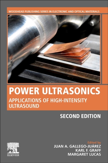 Power Ultrasonics, Applications of High-Intensity Ultrasound, 2nd Edition Elsevier