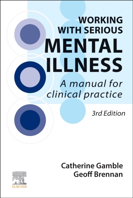 Working With Serious Mental Illness, A Manual for Clinical Practice, 3rd Edition Elsevier