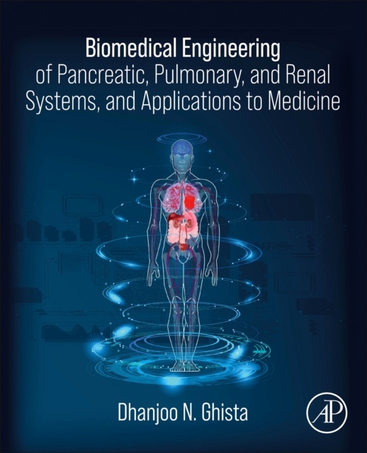 Biomedical Engineering of Pancreatic, Pulmonary, and Renal Systems, and Applications to Medicine Elsevier