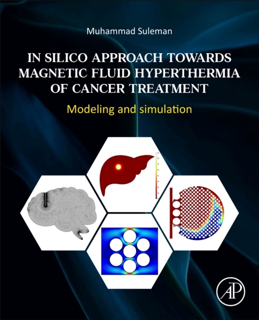 In Silico Approach Towards Magnetic Fluid Hyperthermia of Cancer Treatment, Modeling and Simulation Elsevier