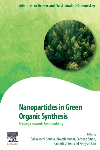 Nanoparticles in Green Organic Synthesis, Strategy towards Sustainability Elsevier