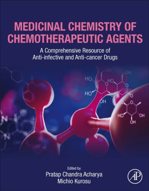 Medicinal Chemistry of Chemotherapeutic Agents, A Comprehensive Resource of Anti-infective and Anti-cancer Drugs