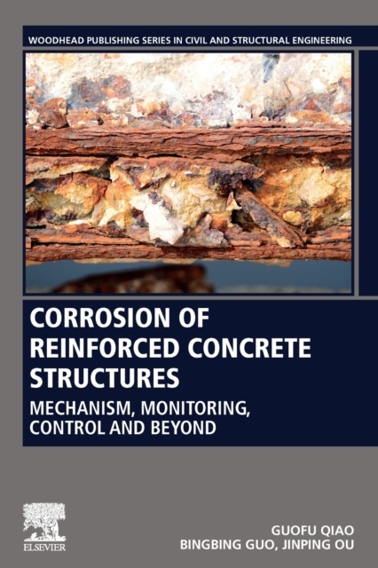 Corrosion of Reinforced Concrete Structures, Mechanism, Monitoring, Control and Beyond Elsevier