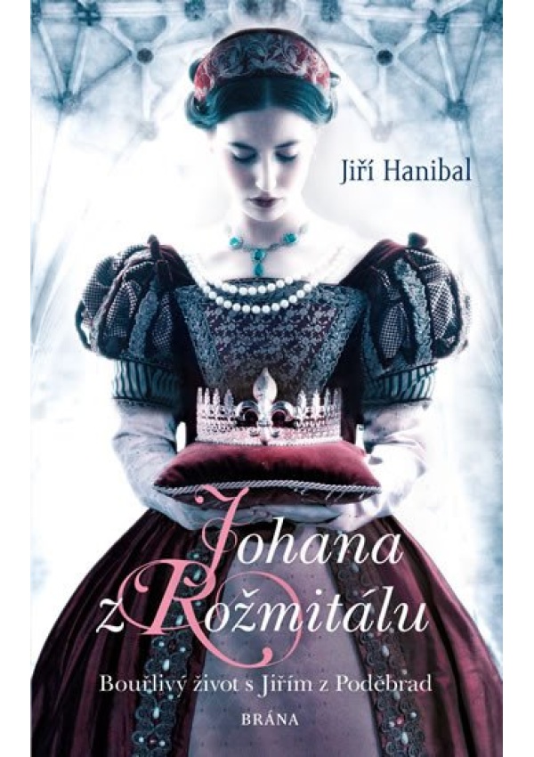Johana z Rožmitálu - Bouřlivý život s Jiřím z Poděbrad