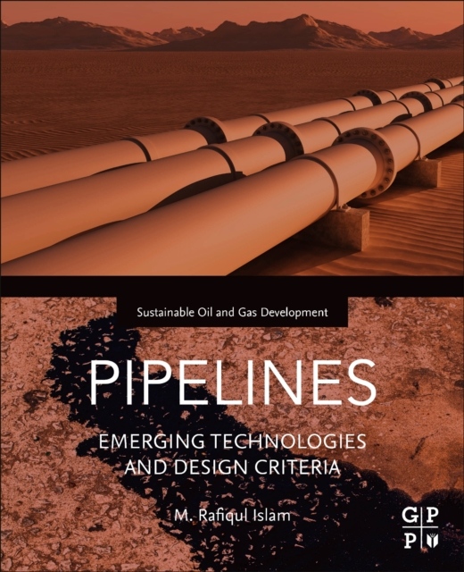 Pipelines, Emerging Technologies and Design Criteria