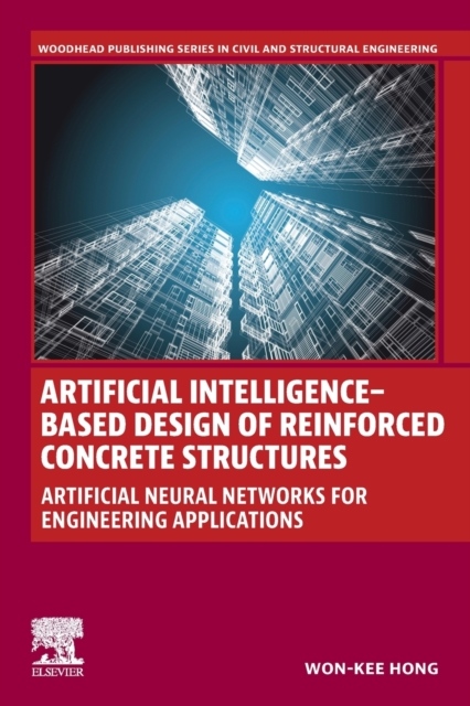 Artificial Intelligence-Based Design of Reinforced Concrete Structures, Artificial Neural Networks for Engineering Applications Elsevier