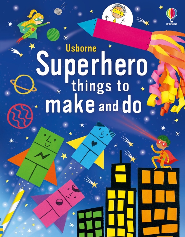 Superhero Things to Make and Do Usborne Publishing