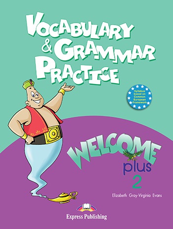 Welcome Plus 2 - Vocabulary a Grammar Practice 2 Express Publishing