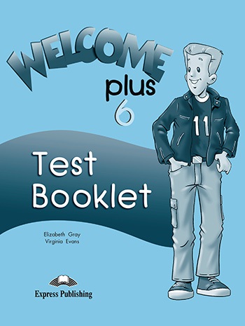 Welcome Plus 6 - Test Booklet Express Publishing