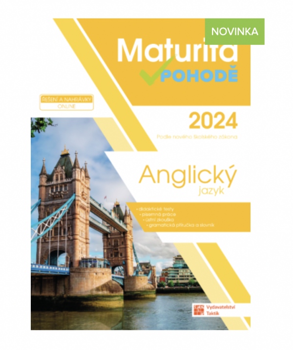 Maturita v pohodě - Anglický jazyk 2024 TAKTIK International s.r.o., organizační složka