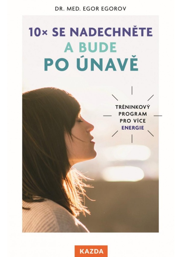 10x se nadechněte a bude po únavě - Tréninkový program pro více energie