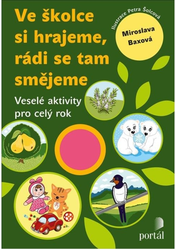 Ve školce si hrajeme, rádi se tam smějeme - Veselé aktivity pro celý rok