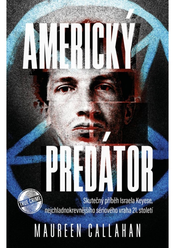 Americký predátor - Skutečný příběh Israela Keyese, nejchladnokrevnějšího sériového vraha 21. století DOBROVSKÝ s.r.o.