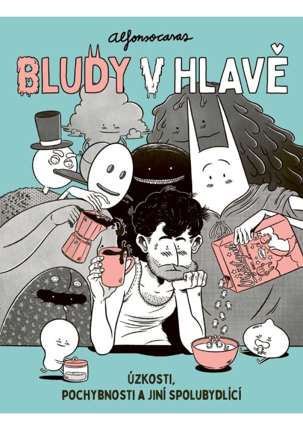 Bludy v hlavě / Úzkosti, pochybnosti a jiní spolubydlící
