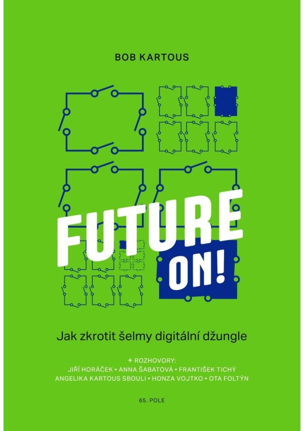 Future ON! - Jak zkrotit šelmy digitální džungle Nakladatelství 65. pole - Mgr. Tomáš Brandejs