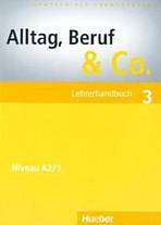 Alltag, Beruf a Co. 3 Lehrerhandbuch Hueber Verlag