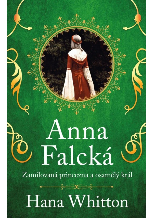 Anna Falcká - Zamilovaná princezna a osamělý král
