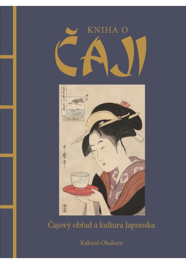 Kniha o čaji - Čajové obřady a kultura Japonska Euromedia Group, a.s.