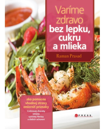 Varíme zdravo bez lepku, cukru a mlieka