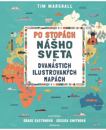 Po stopách nášho sveta na dvanástich ilustrovaných mapách
